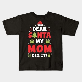 Dear Santa My Mom Did It Funny Xmas Gifts Kids T-Shirt